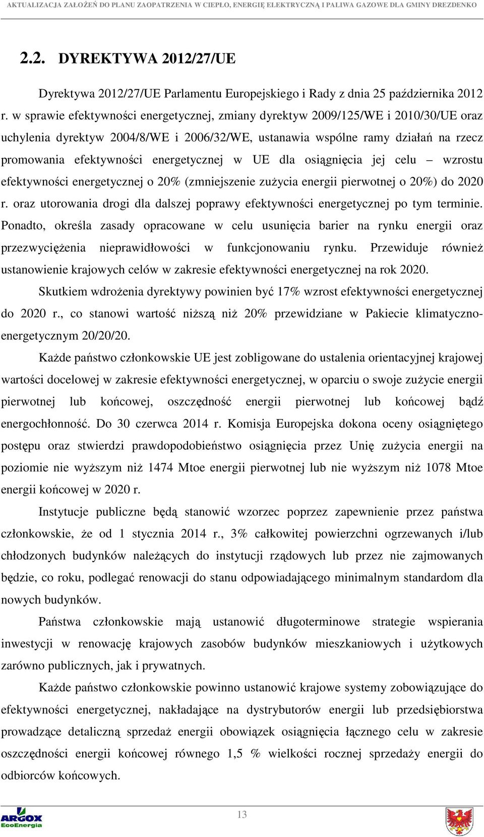 energetycznej w UE dla osiągnięcia jej celu wzrostu efektywności energetycznej o 20% (zmniejszenie zużycia energii pierwotnej o 20%) do 2020 r.