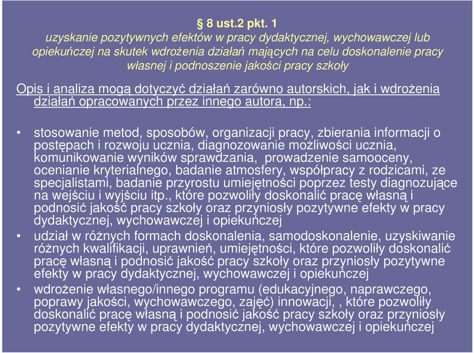analiza mogą dotyczyć działań zarówno autorskich, jak i wdroŝenia działań opracowanych przez innego autora, np.