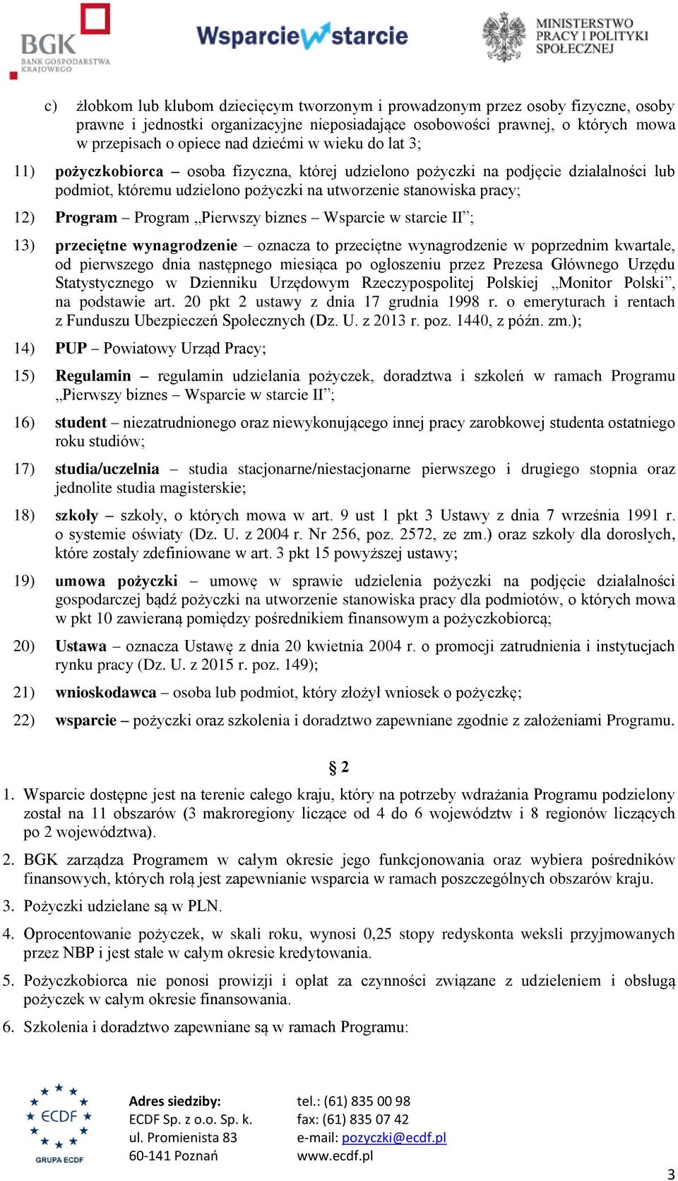 Program Pierwszy biznes Wsparcie w starcie II ; 13) przeciętne wynagrodzenie oznacza to przeciętne wynagrodzenie w poprzednim kwartale, od pierwszego dnia następnego miesiąca po ogłoszeniu przez