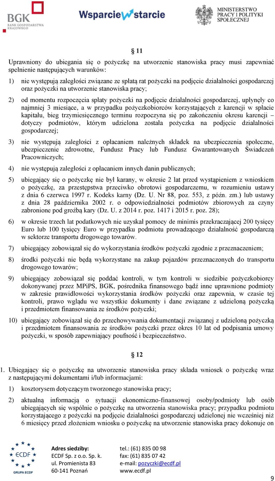 pożyczkobiorców korzystających z karencji w spłacie kapitału, bieg trzymiesięcznego terminu rozpoczyna się po zakończeniu okresu karencji dotyczy podmiotów, którym udzielona została pożyczka na