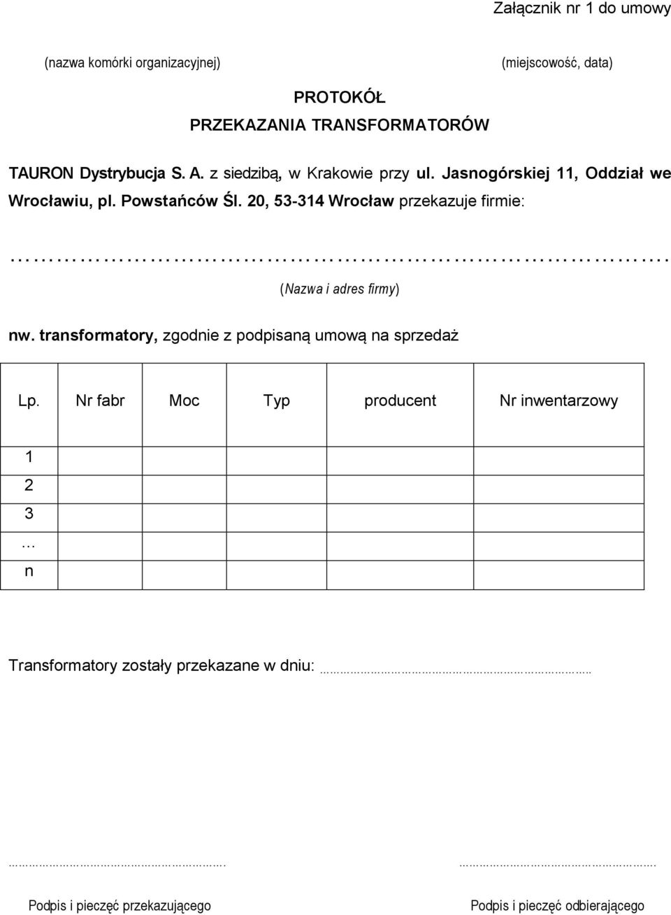 20, 53-314 Wrocław przekazuje firmie:. (Nazwa i adres firmy) nw. transformatory, zgodnie z podpisaną umową na sprzedaż Lp.