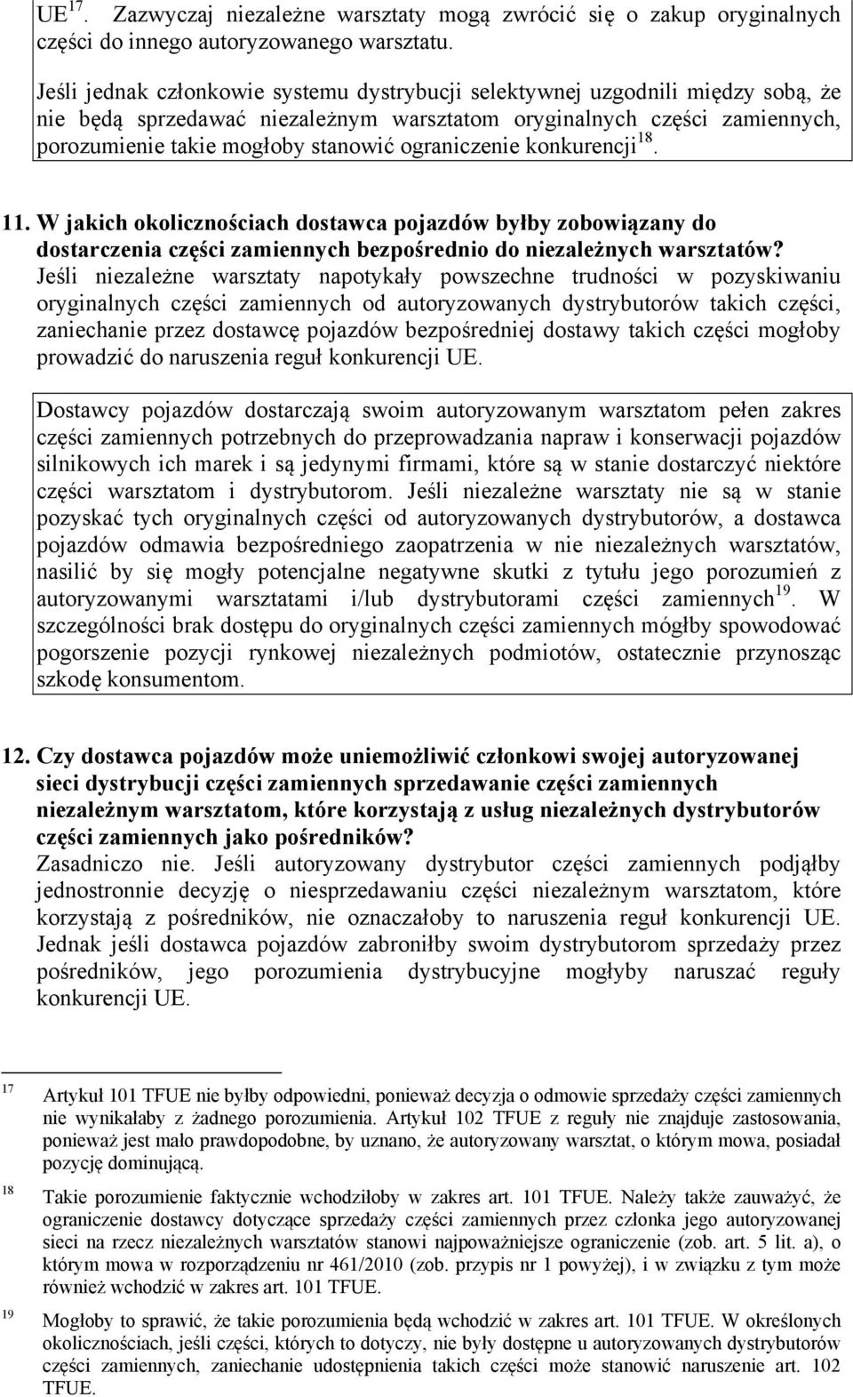 ograniczenie konkurencji 18. 11. W jakich okolicznościach dostawca pojazdów byłby zobowiązany do dostarczenia części zamiennych bezpośrednio do niezależnych warsztatów?