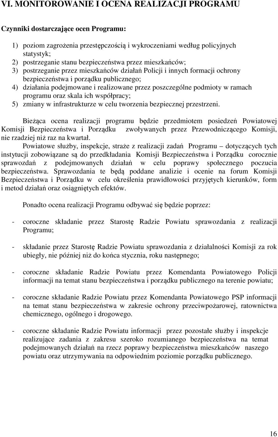 poszczególne podmioty w ramach programu oraz skala ich współpracy; 5) zmiany w infrastrukturze w celu tworzenia bezpiecznej przestrzeni.