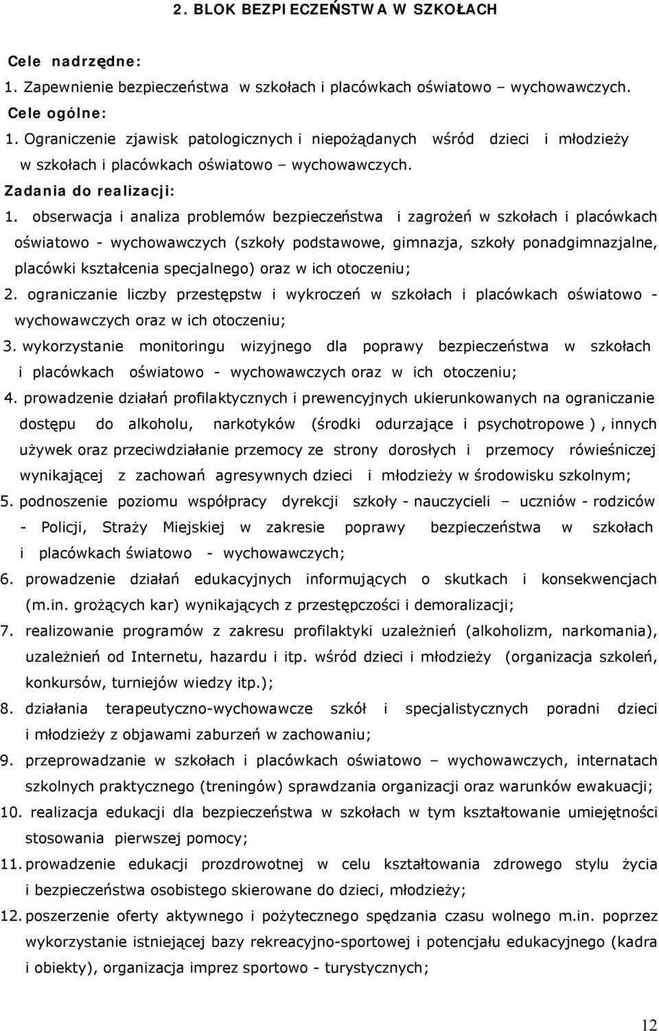 obserwacja i analiza problemów bezpieczeństwa i zagrożeń w szkołach i placówkach oświatowo - wychowawczych (szkoły podstawowe, gimnazja, szkoły ponadgimnazjalne, placówki kształcenia specjalnego)