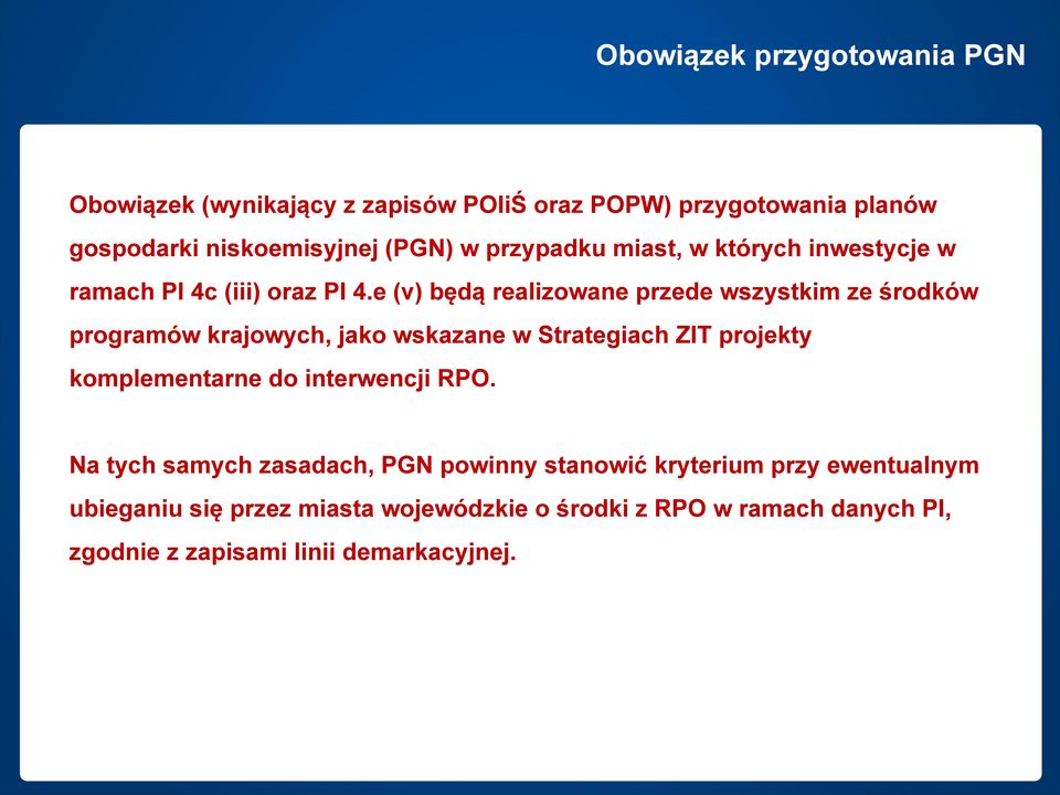 e (v) będą realizowane przede wszystkim ze środków programów krajowych, jako wskazane w Strategiach ZIT projekty komplementarne do