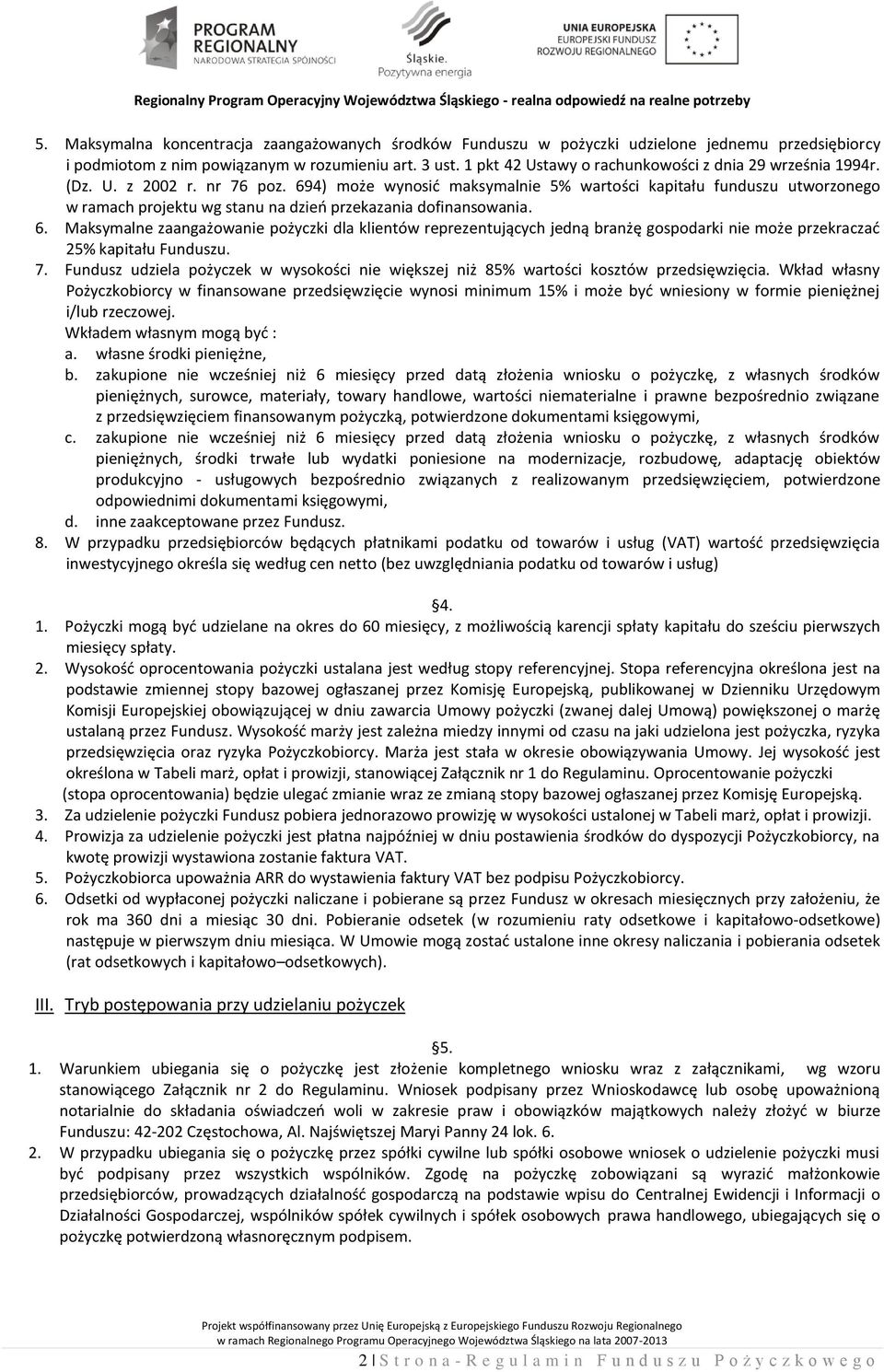 694) może wynosić maksymalnie 5% wartości kapitału funduszu utworzonego w ramach projektu wg stanu na dzień przekazania dofinansowania. 6.