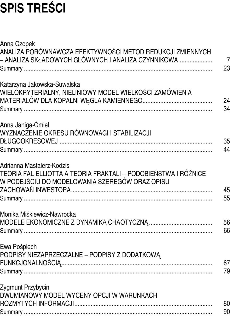 .. 34 Anna Janga-Ćmel WYZNACZENIE OKRESU RÓWNOWAGI I STABILIZACJI DŁUGOOKRESOWEJ... 35 Summary.