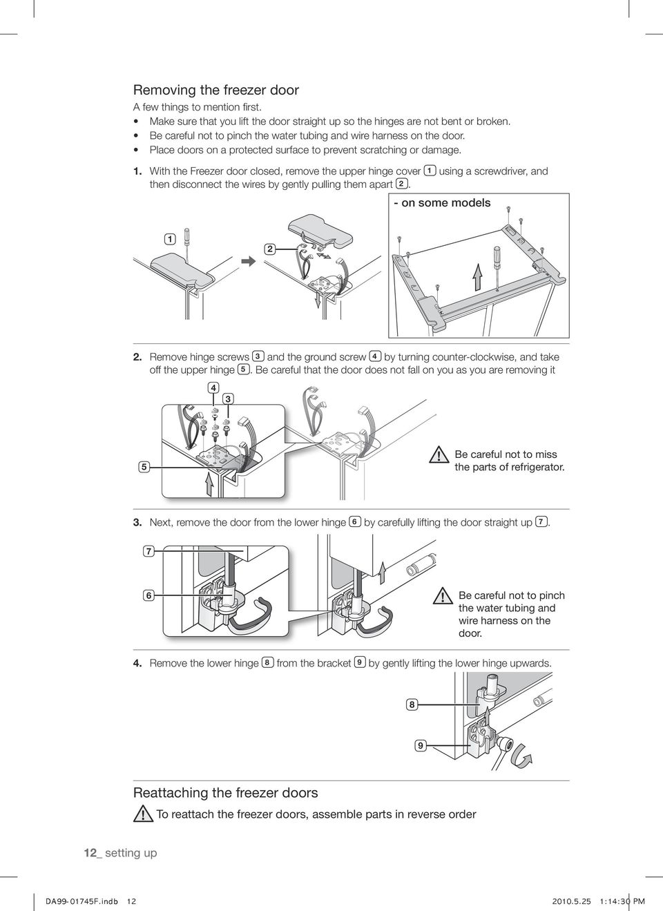 With the Freezer door closed, remove the upper hinge cover 1 using a screwdriver, and then disconnect the wires by gently pulling them apart 2. - on some models 1 2 2.