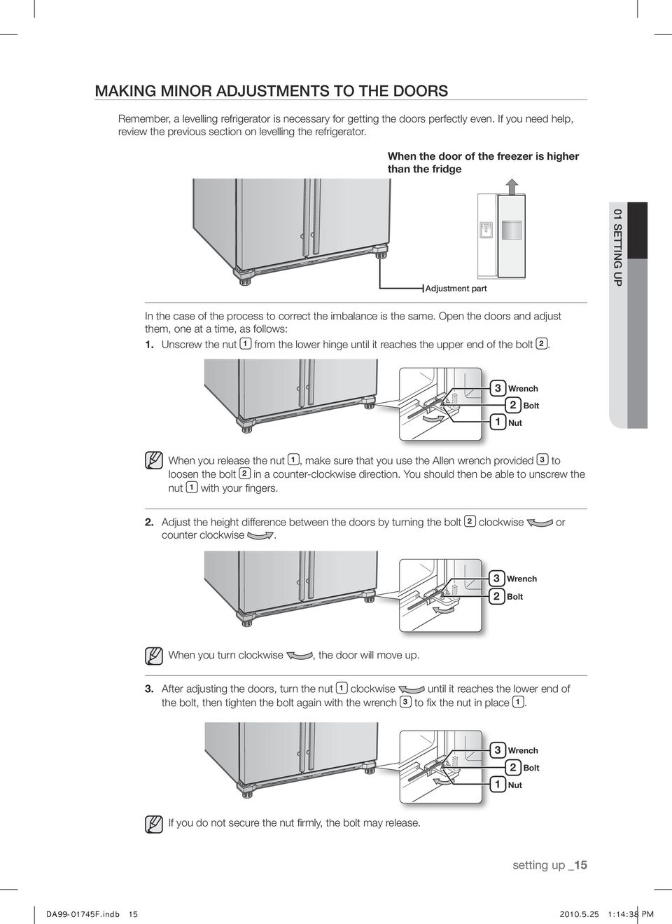 Open the doors and adjust them, one at a time, as follows: 1. Unscrew the nut 1 from the lower hinge until it reaches the upper end of the bolt 2.