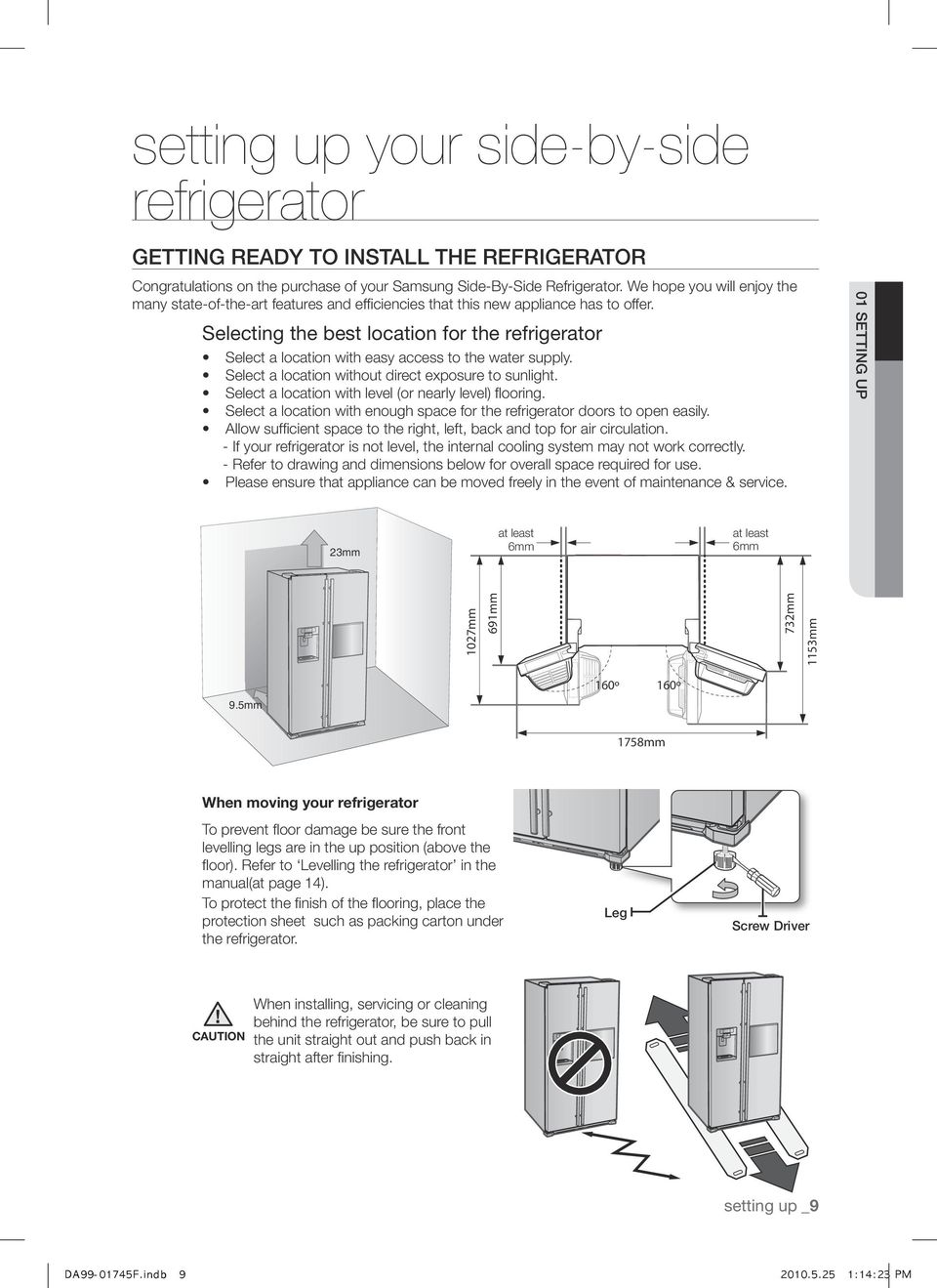 Selecting the best location for the refrigerator Select a location with easy access to the water supply. Select a location without direct exposure to sunlight.