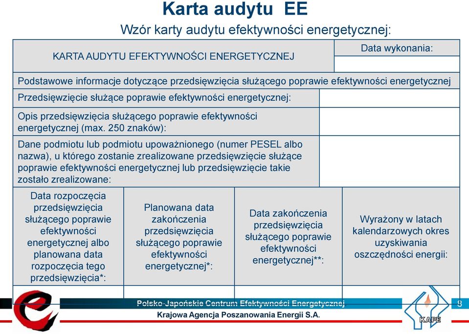 250 znaków): Dane podmiotu lub podmiotu upoważnionego (numer PESEL albo nazwa), u którego zostanie zrealizowane przedsięwzięcie służące poprawie efektywności energetycznej lub przedsięwzięcie takie