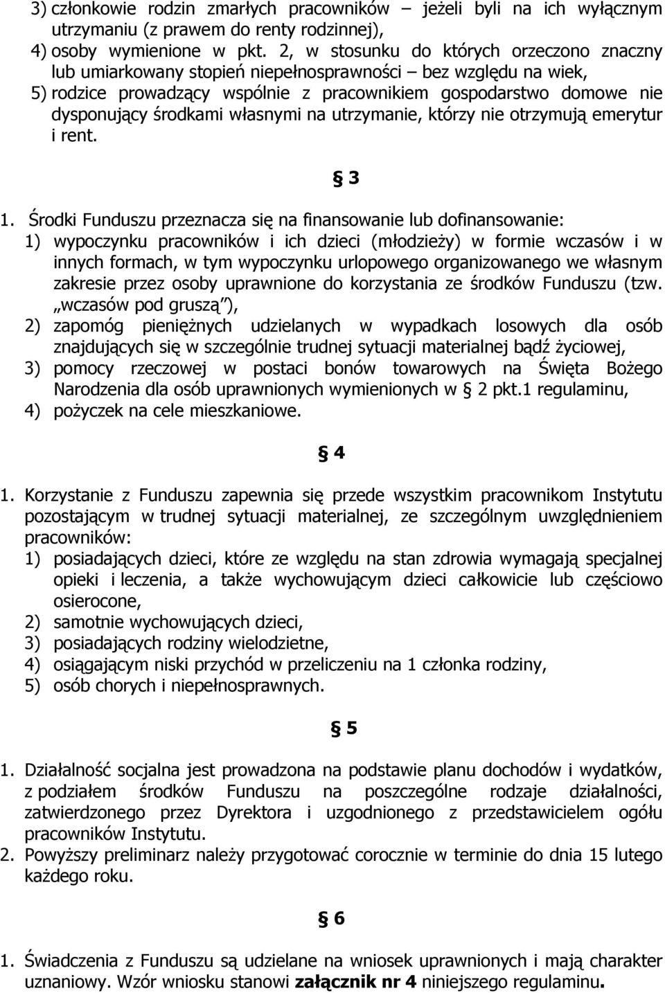 własnymi na utrzymanie, którzy nie otrzymują emerytur i rent. 3 1.