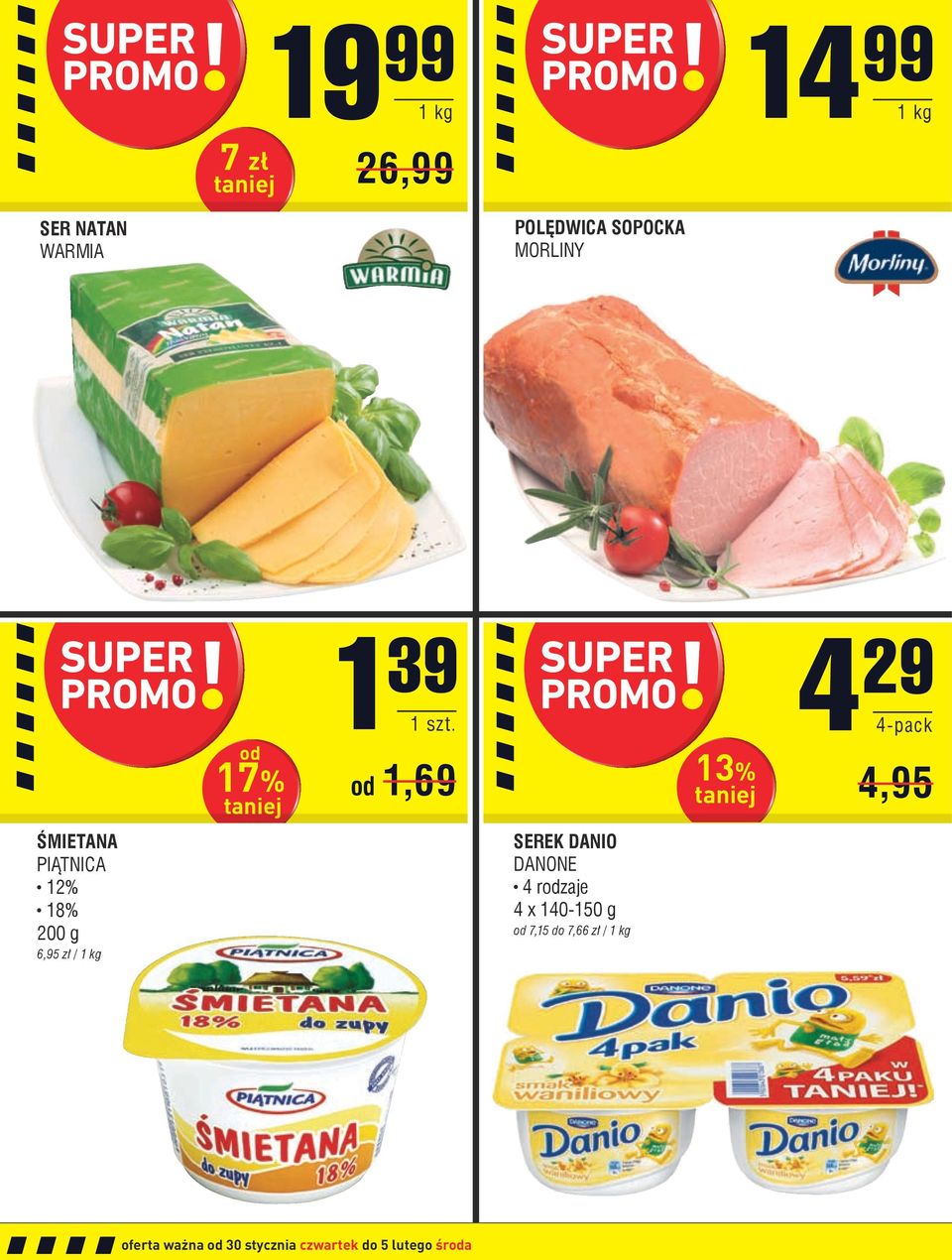 4 29 4-pack od 1,69 4,95 SEREK DANIO DANONE 4 rodzaje 4 x 140-150 g od