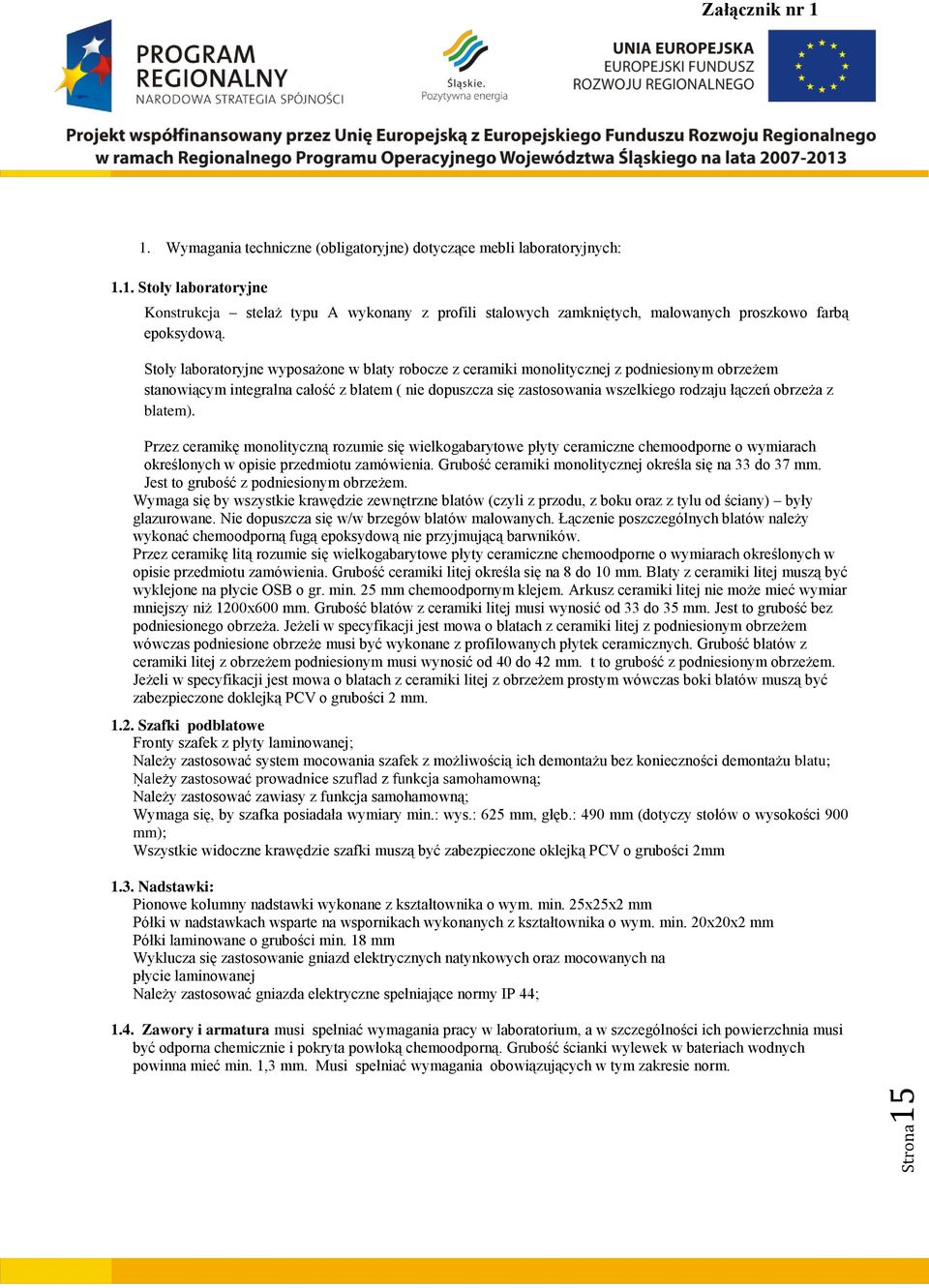 obrzeża z blatem). Przez ceramikę monolityczną rozumie się wielkogabarytowe płyty ceramiczne chemoodporne o wymiarach określonych w opisie przedmiotu zamówienia.