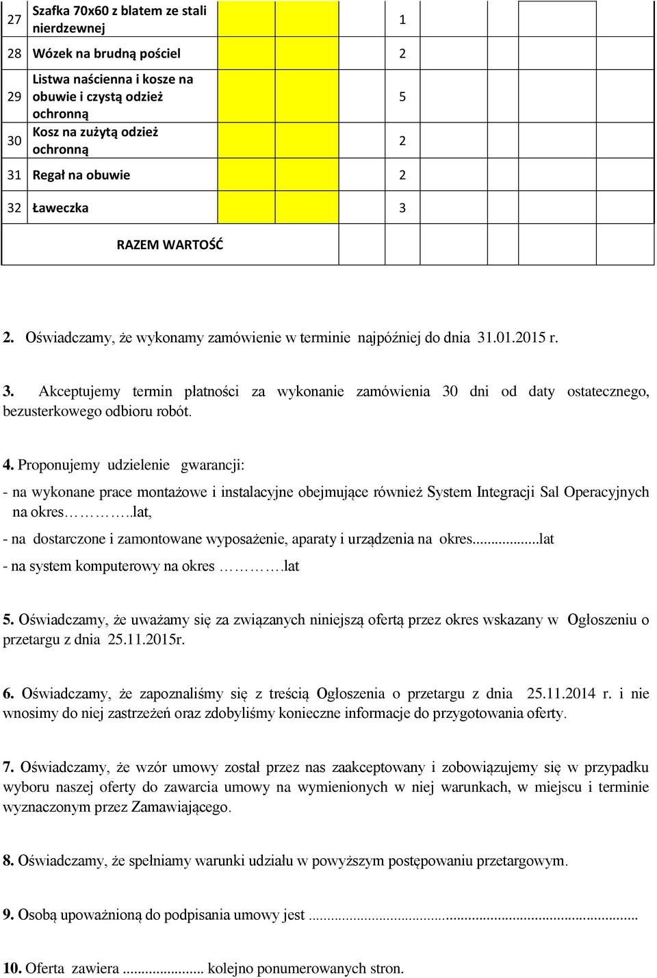 Proponujemy udzielenie gwarancji: - na wykonane prace montażowe i instalacyjne obejmujące również System Integracji Sal Operacyjnych na okres.