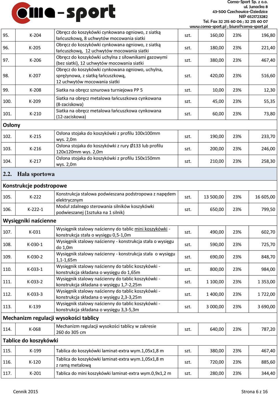 koszykówki uchylna z siłownikami gazowymi (bez siatki), 12 uchwytów mocowania siatki Obręcz do koszykówki cynkowana ogniowo, uchylna, sprężynowa, z siatką łańcuszkową, 12 uchwytów mocowania siatki