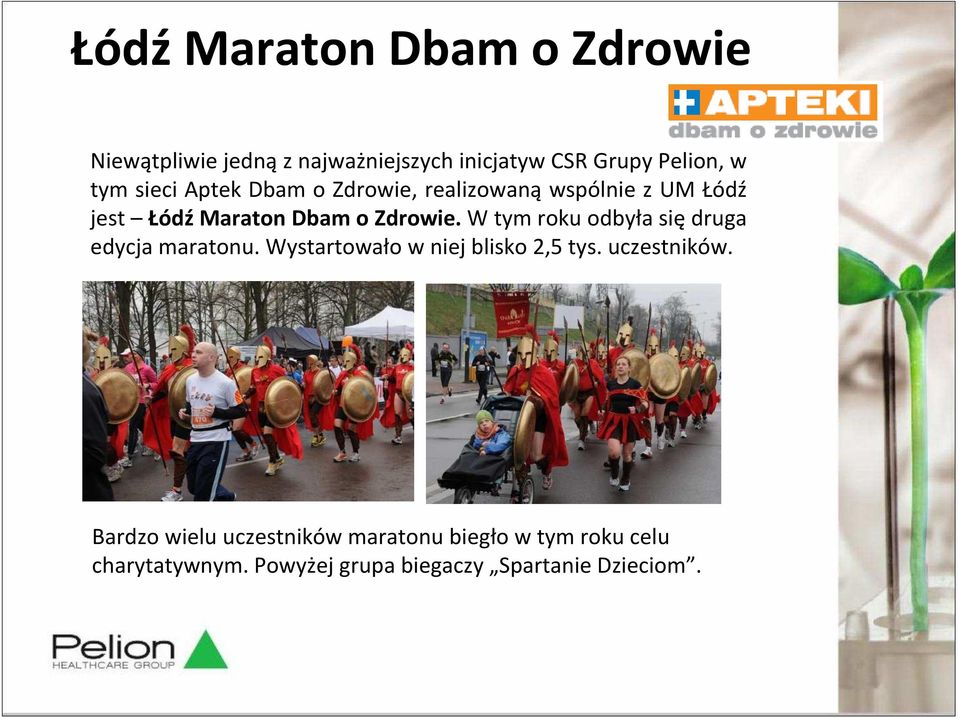 W tym roku odbyła siędruga edycja maratonu. Wystartowało w niej blisko 2,5 tys. uczestników.