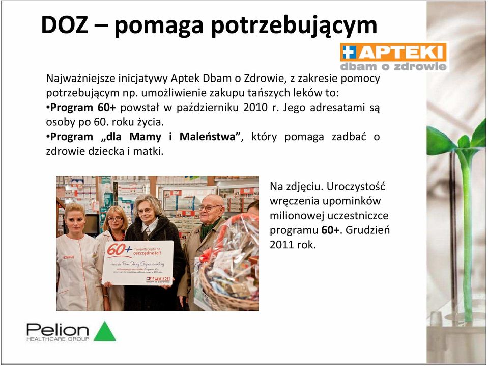 Jego adresatami są osoby po 60. roku życia.