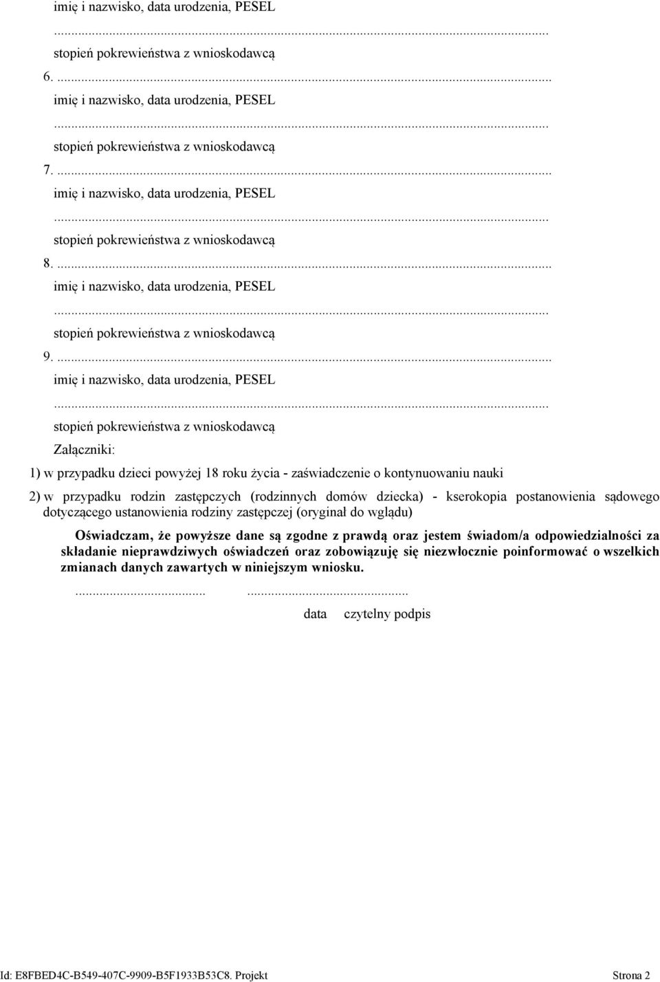 dziecka) - kserokopia postanowienia sądowego dotyczącego ustanowienia rodziny zastępczej (oryginał do wglądu) Oświadczam, że powyższe dane są