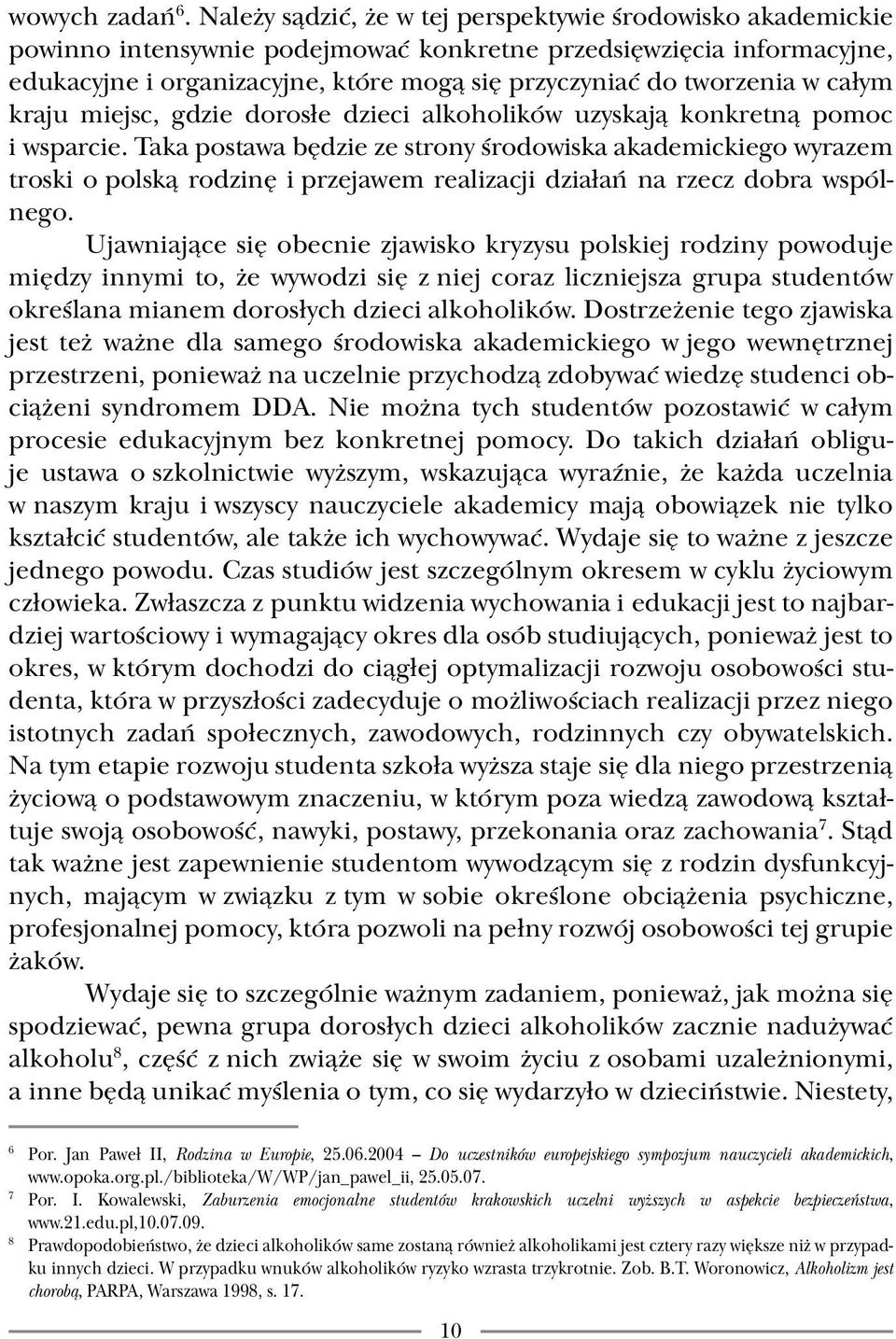 w całym kraju miejsc, gdzie dorosłe dzieci alkoholików uzyskają konkretną pomoc i wsparcie.
