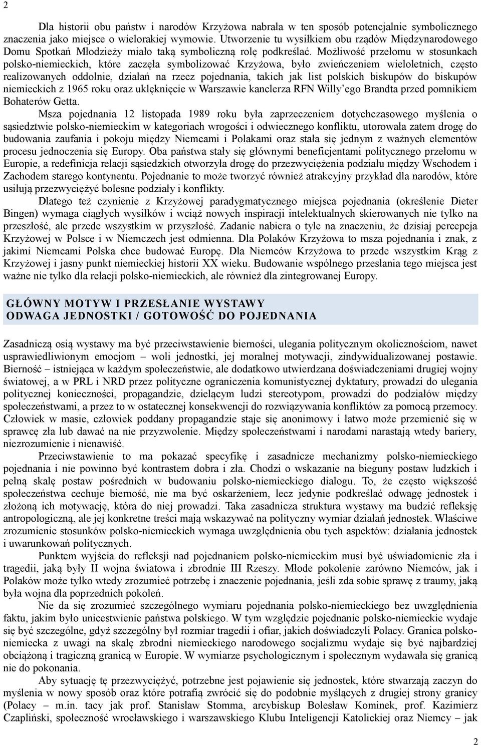 Możliwość przełomu w stosunkach polsko-niemieckich, które zaczęła symbolizować Krzyżowa, było zwieńczeniem wieloletnich, często realizowanych oddolnie, działań na rzecz pojednania, takich jak list