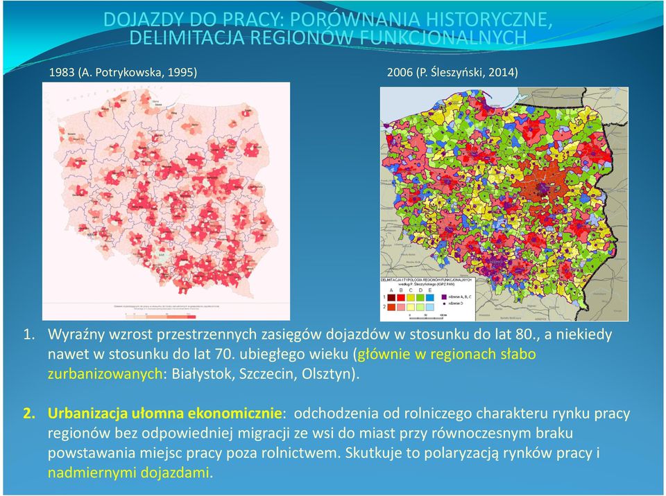 ubiegłego wieku (głównie w regionach słabo zurbanizowanych: Białystok, Szczecin, Olsztyn). 2.