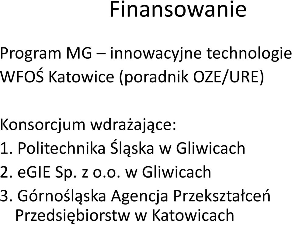 Politechnika Śląska w Gliwicach 2. egie Sp. z o.o. w Gliwicach 3.