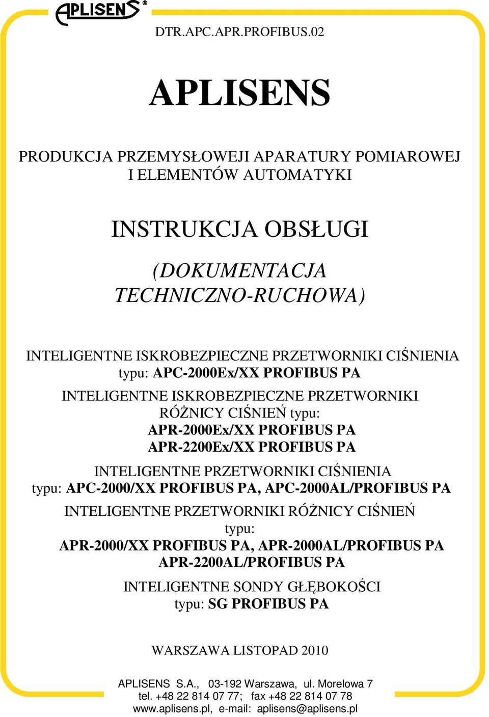 APC-2000Ex/XX PROFIBUS PA INTELIGENTNE ISKROBEZPIECZNE PRZETWORNIKI RÓśNICY CIŚNIEŃ typu: APR-2000Ex/XX PROFIBUS PA APR-2200Ex/XX PROFIBUS PA INTELIGENTNE PRZETWORNIKI CIŚNIENIA typu: