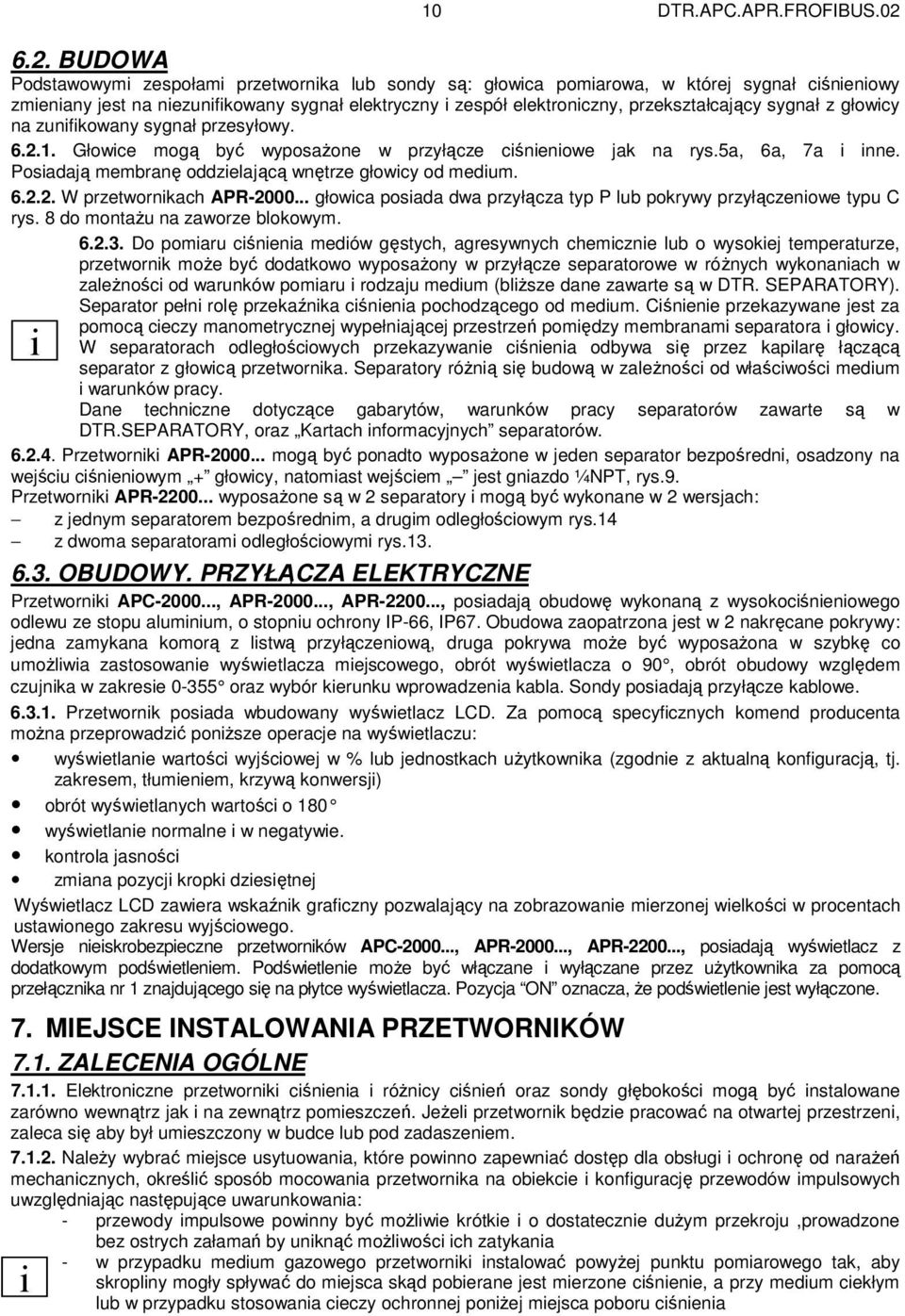 przekształcający sygnał z głowicy na zunifikowany sygnał przesyłowy. 6.2.1. Głowice mogą być wyposaŝone w przyłącze ciśnieniowe jak na rys.5a, 6a, 7a i inne.