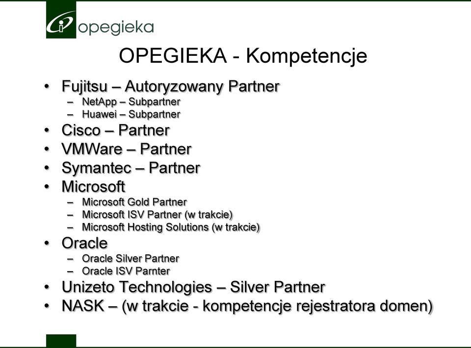 Partner (w trakcie) Microsoft Hosting Solutions (w trakcie) Oracle Oracle Silver Partner