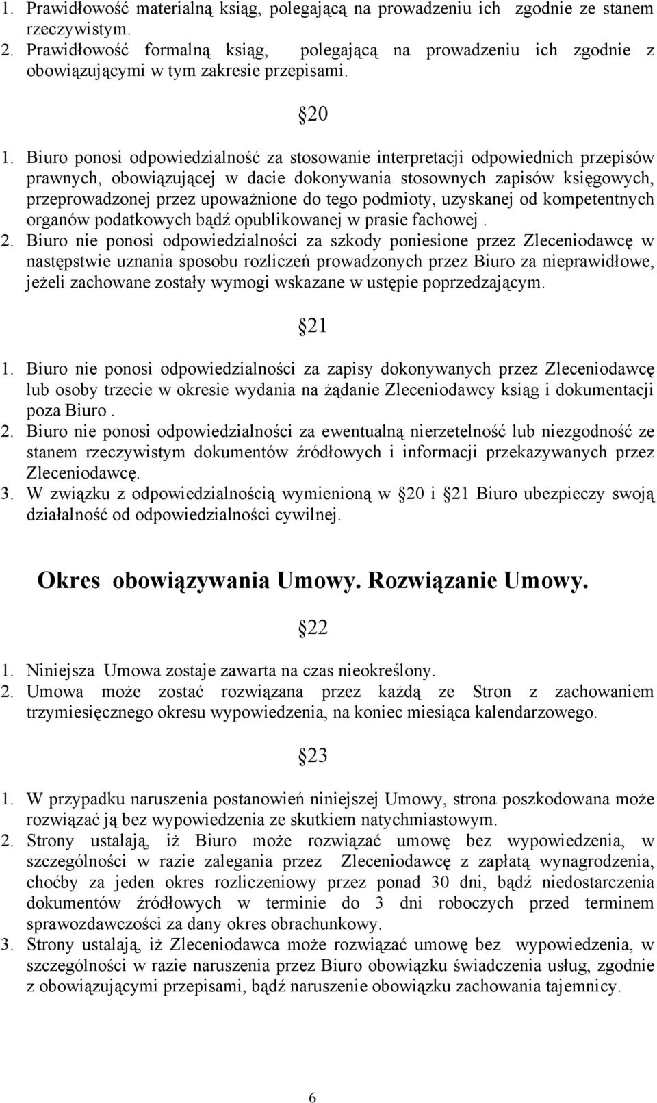 Biuro ponosi odpowiedzialność za stosowanie interpretacji odpowiednich przepisów prawnych, obowiązującej w dacie dokonywania stosownych zapisów księgowych, przeprowadzonej przez upoważnione do tego