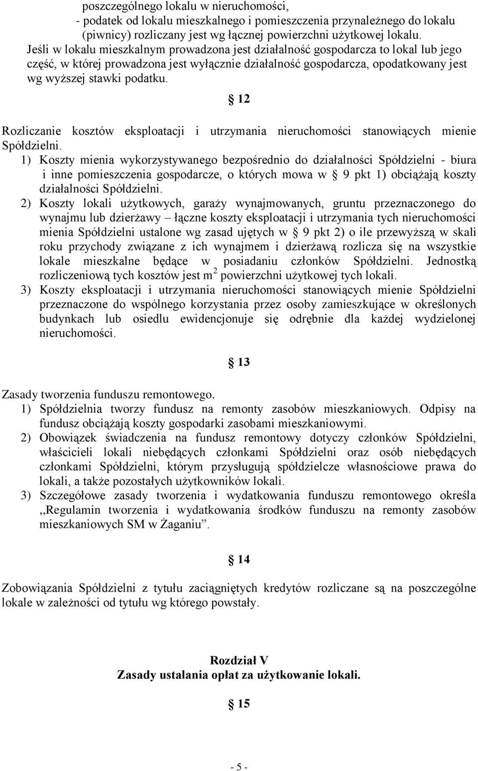 12 Rozliczanie kosztów eksploatacji i utrzymania nieruchomości stanowiących mienie Spółdzielni.