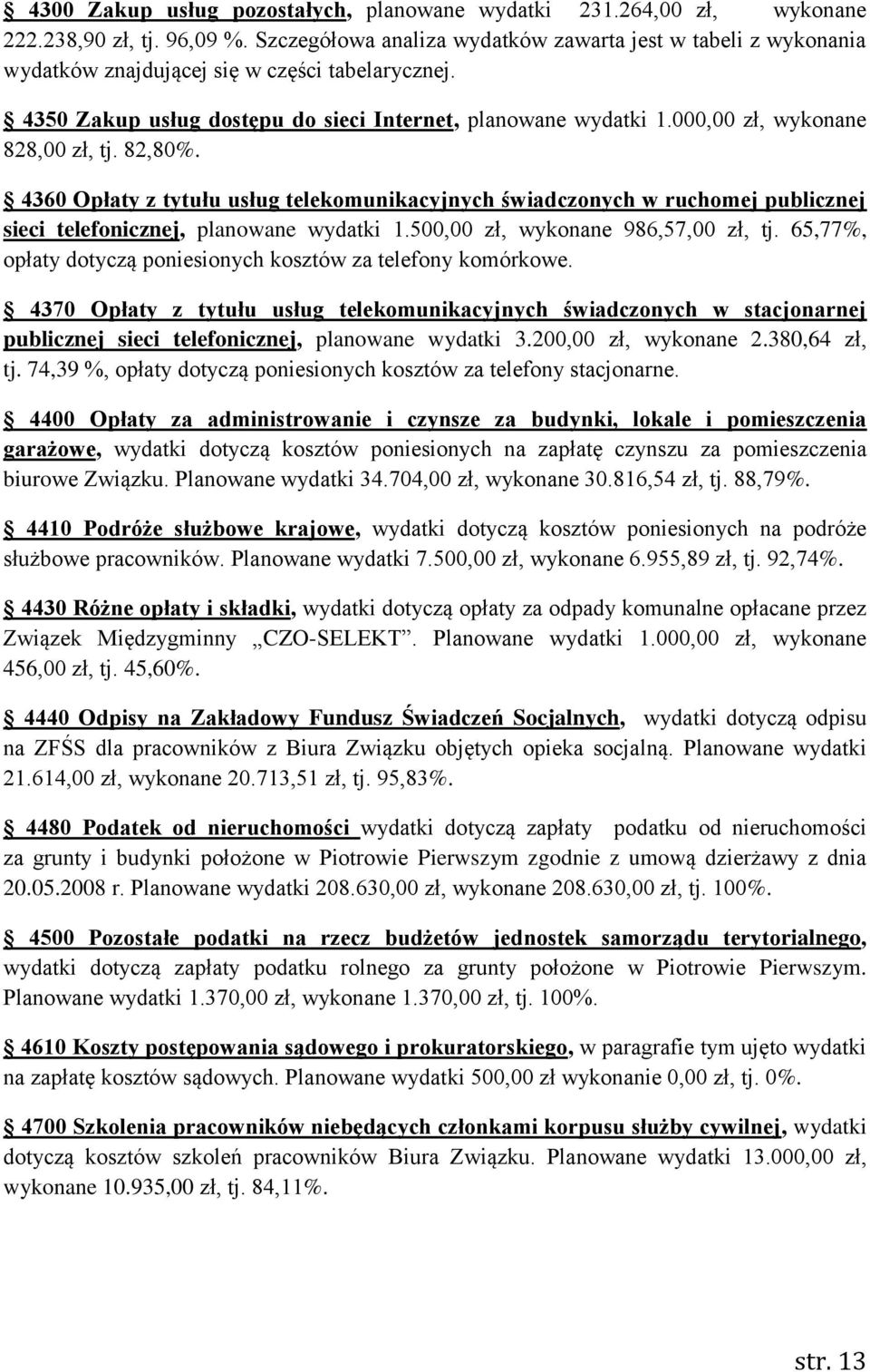 000,00 zł, wykonane 828,00 zł, tj. 82,80%. 4360 Opłaty z tytułu usług telekomunikacyjnych świadczonych w ruchomej publicznej sieci telefonicznej, planowane wydatki 1.