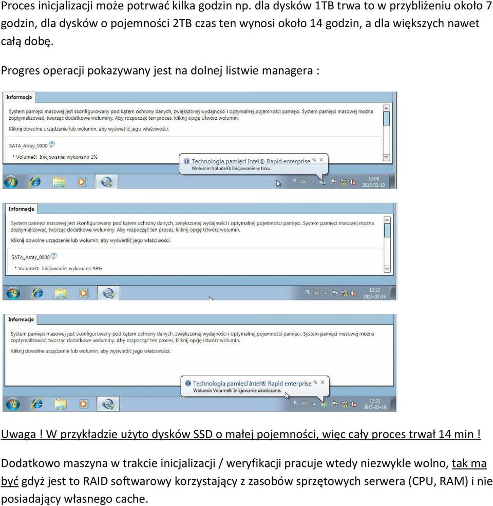 całą dobę. Progres operacji pokazywany jest na dolnej listwie managera : Uwaga!