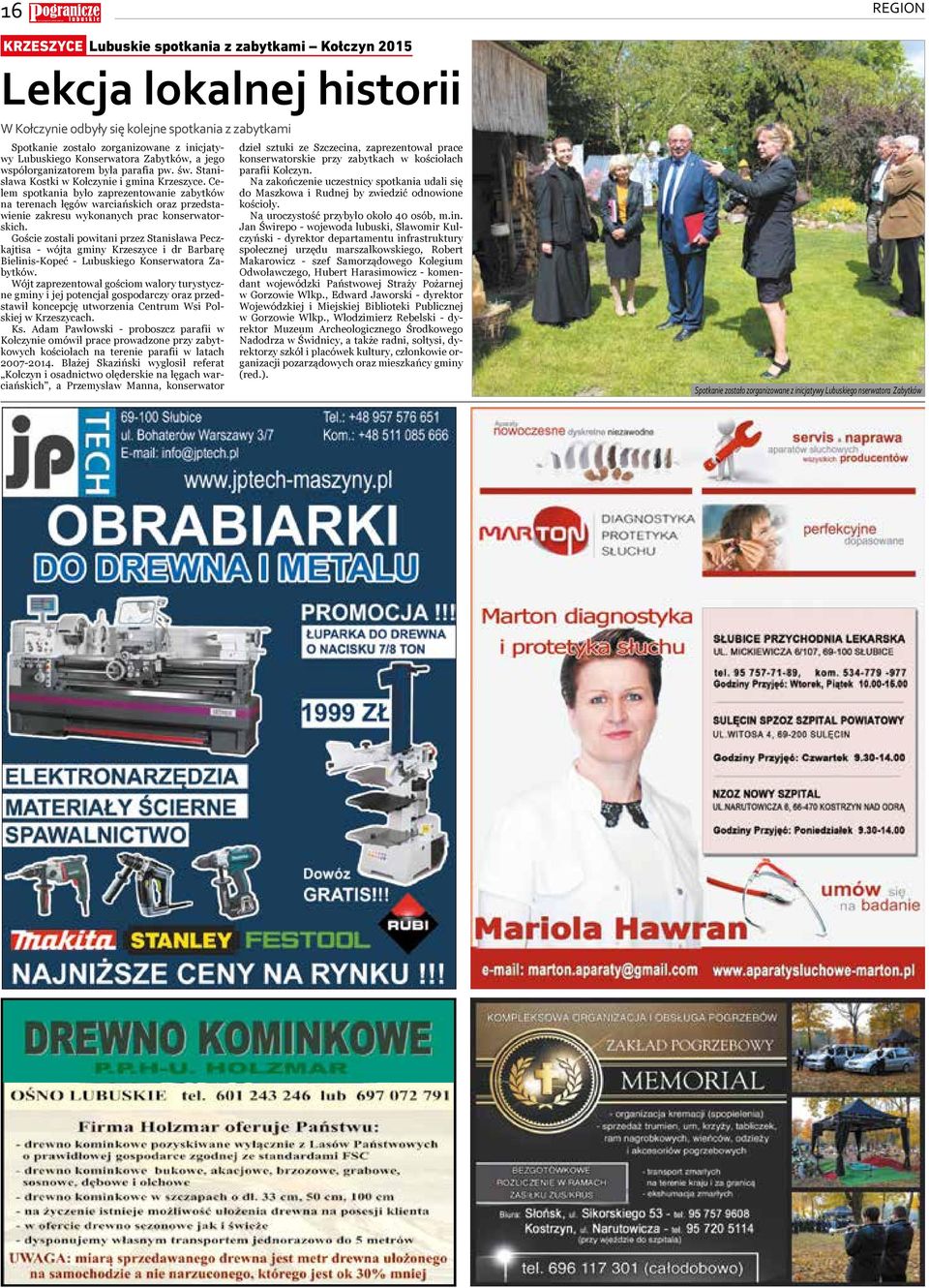 ncjatydeł stuk e Scec, apreentoał prace y Lubuskego Konseratora Zabytkó, a jego konseratorske pry abytkach koścołach spółorganatorem była parafaorganoanego p. ś. Stanparaf Kołcyn.