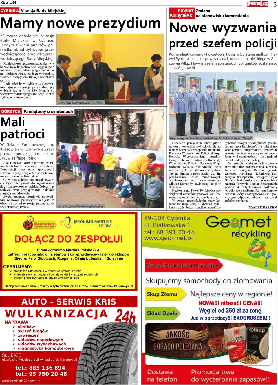 funkcj sekretara gmny. Rada Mejska Cybnce głosoanu tajnym soją preodncącą ybrała radną Annę Ślńską, a cepreodncącego radnego Potra Jędrejeskego (red.).