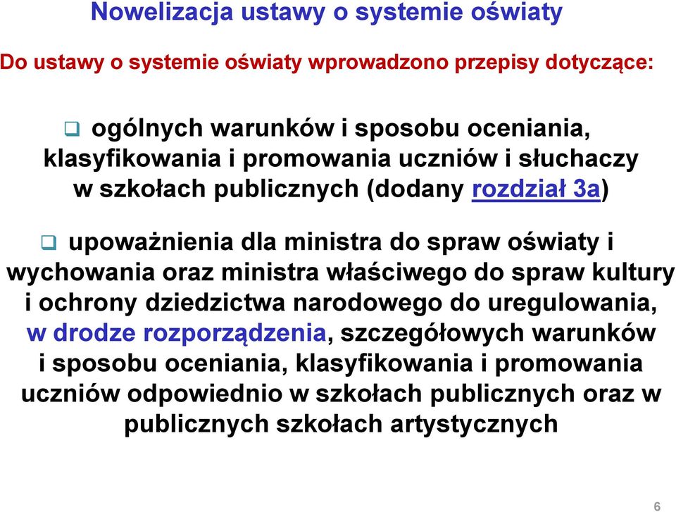 wychowania oraz ministra właściwego do spraw kultury i ochrony dziedzictwa narodowego do uregulowania, w drodze rozporządzenia,