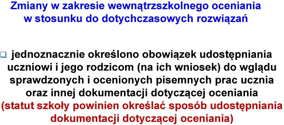 do wglądu sprawdzonych i ocenionych pisemnych prac ucznia oraz innej dokumentacji