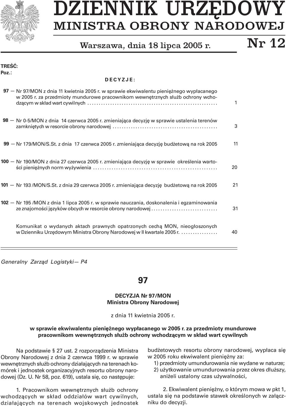 zmieniająca decyzję w sprawie ustalenia terenów zamkniętych w resorcie obrony narodowej... 3 99 Nr 179/MON/S.St. z dnia 17 czerwca 2005 r.