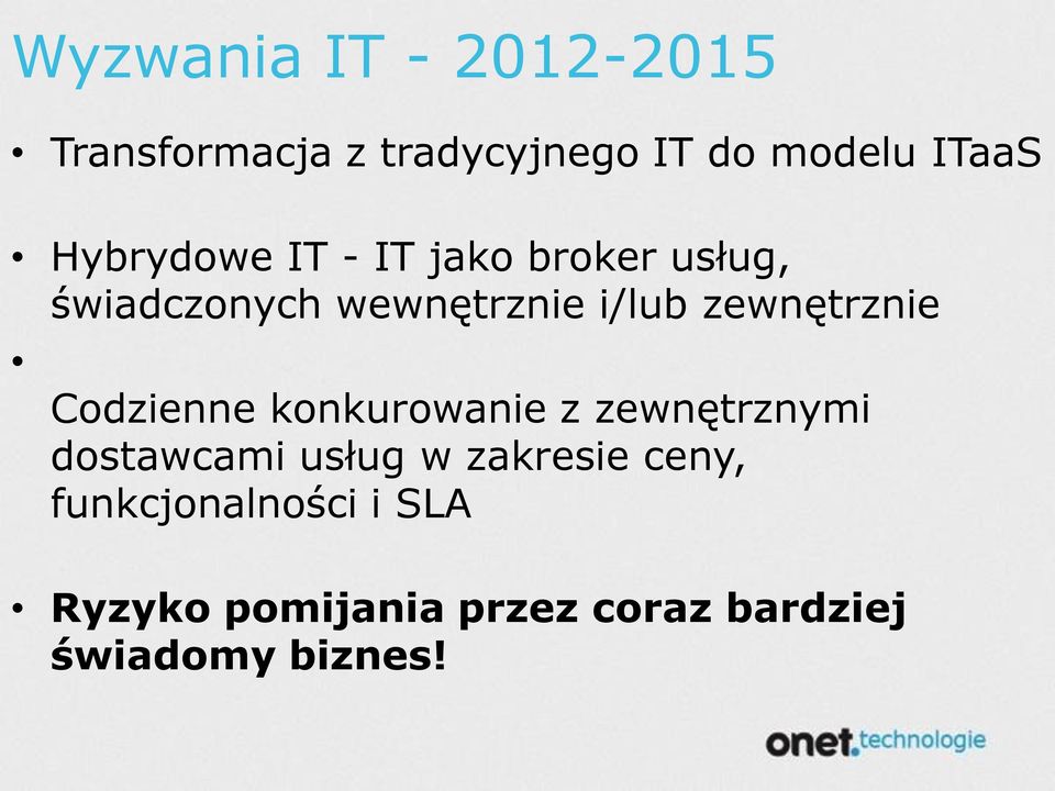 zewnętrznie Codzienne konkurowanie z zewnętrznymi dostawcami usług w