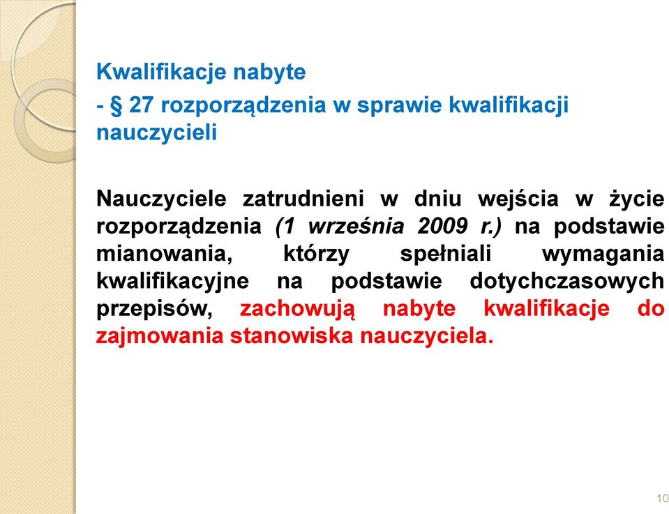 ) na podstawie mianowania, którzy spełniali wymagania kwalifikacyjne na podstawie