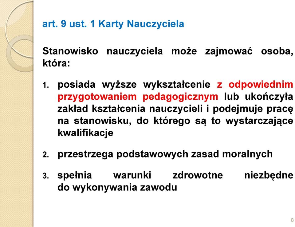 kształcenia nauczycieli i podejmuje pracę na stanowisku, do którego są to wystarczające