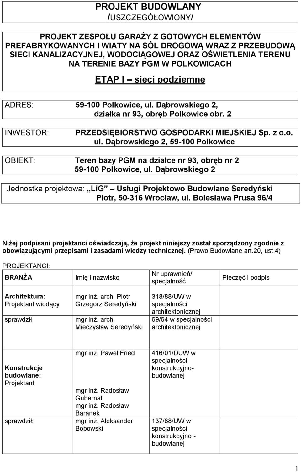 Dąbrowskiego 2 Jednostka projektowa: LiG Usługi Projektowo Budowlane Seredyński Piotr, 50-316 Wrocław, ul.