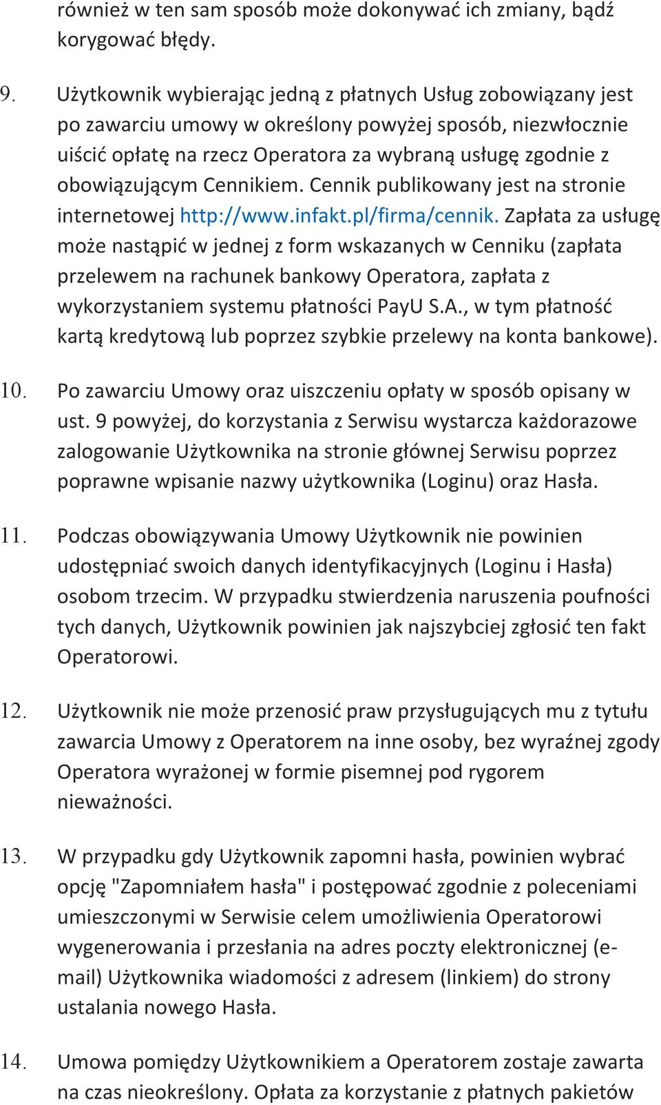 Cennikiem. Cennik publikowany jest na stronie internetowej http://www.infakt.pl/firma/cennik.