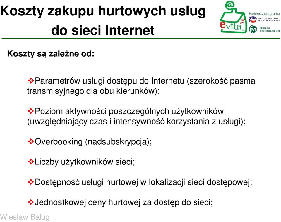 użytkowników (uwzględniający czas i intensywność korzystania z usługi); Overbooking (nadsubskrypcja);