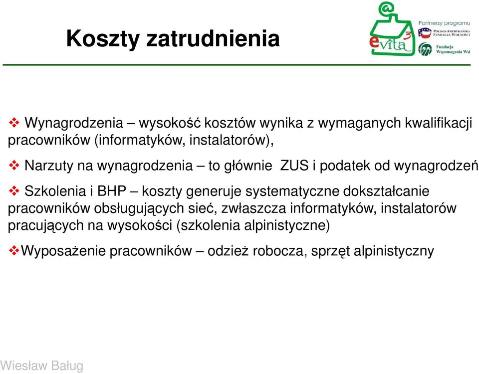 BHP koszty generuje systematyczne dokształcanie pracowników obsługujących sieć, zwłaszcza informatyków,