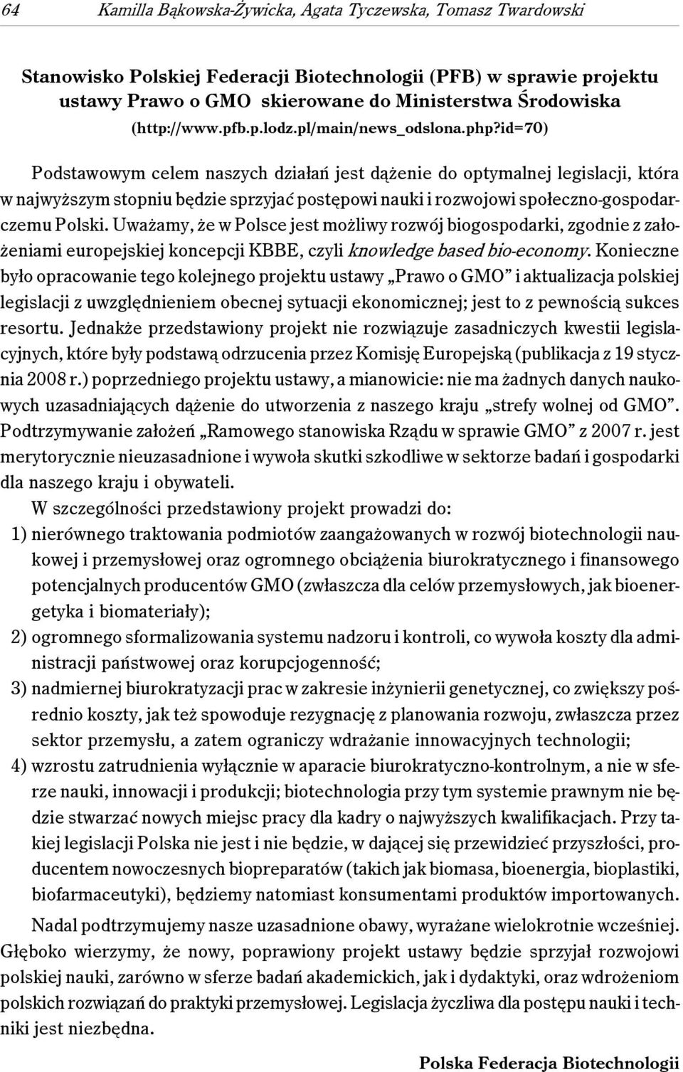 id=70) Podstawowym celem naszych działań jest dążenie do optymalnej legislacji, która w najwyższym stopniu będzie sprzyjać postępowi nauki i rozwojowi społeczno-gospodarczemu Polski.