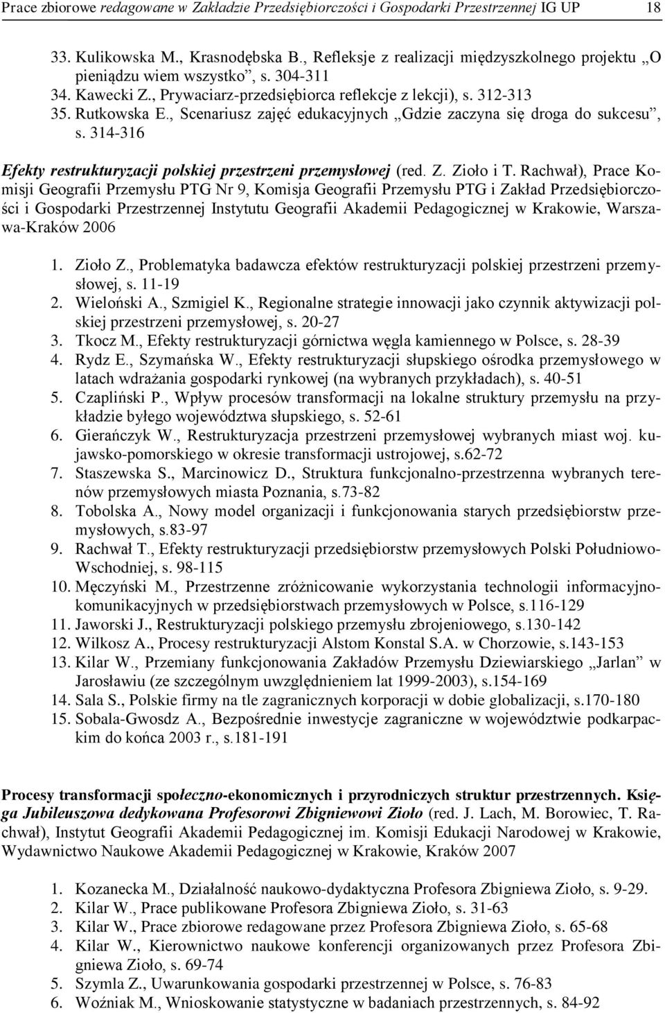 , Scenariusz zajęć edukacyjnych Gdzie zaczyna się droga do sukcesu, s. 314-316 Efekty restrukturyzacji polskiej przestrzeni przemysłowej (red. Z. Zioło i T.