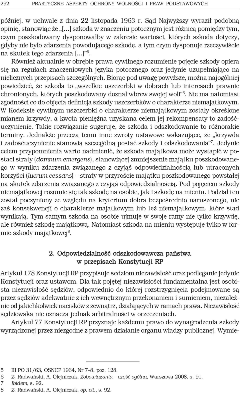 było zdarzenia powodującego szkodę, a tym czym dysponuje rzeczywiście na skutek tego zdarzenia [ ] 5.