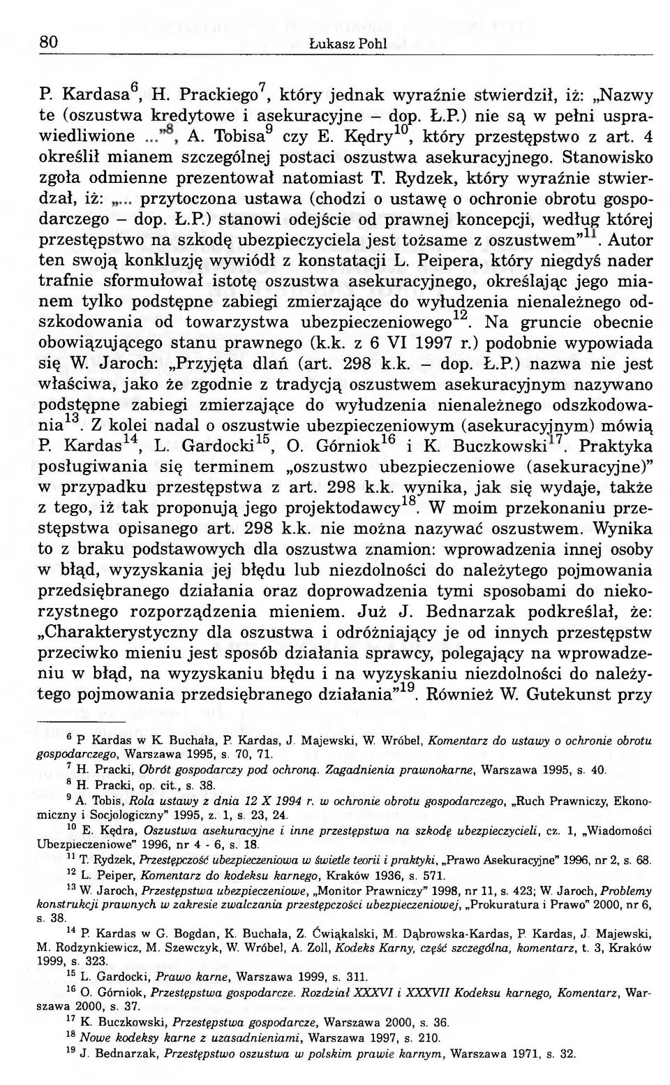 Rydzek, który wyraźnie stwierdzał, iż: przytoczona ustawa (chodzi o ustawę o ochronie obrotu gospodarczego - dop. Ł.P.